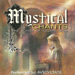 MYSTICAL CHANTS The Songs of Celine Dion CD