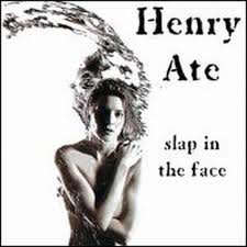 HENRY ATE Slap in the Face CD
