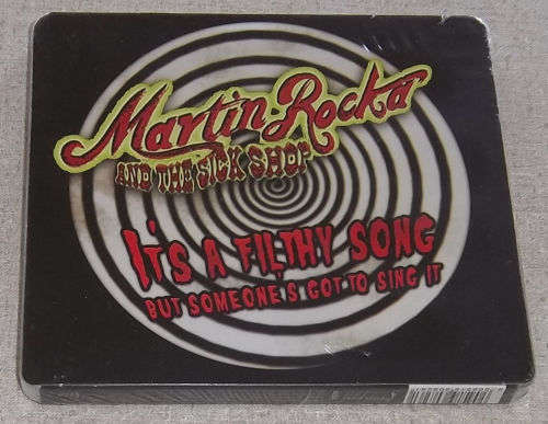 MARTIN ROCKA and THE SICKSHOP Its A Filthy Song But Someones Got To Sing It Cat#SEED124