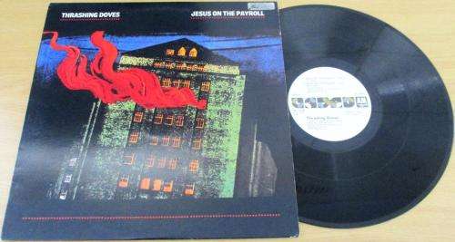 THRASHING DOVES Jesus on the Payroll VINYL RECORD
