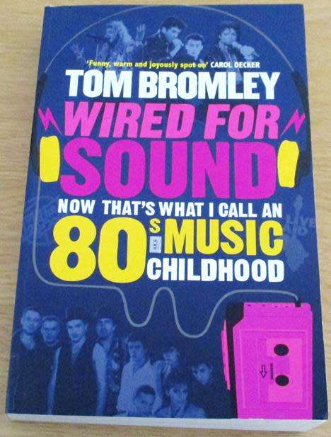 TOM BROMLEY WIRED FOR SOUND NOW THAT`S WHAT I CALL AN 80`s CHILDHOOD BOOK