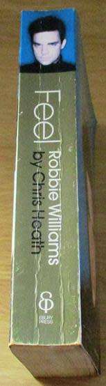Feel ROBBIE WILLIAMS by Chris Heath book