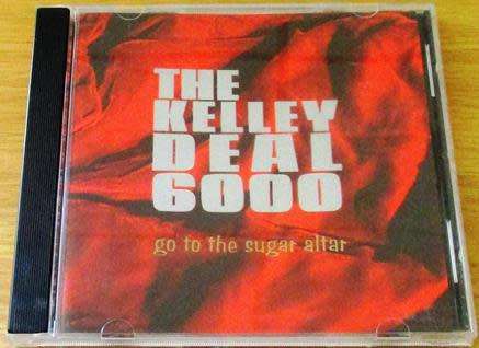 THE KELLY DEAL 6000 Go To The Sugar Altar CD