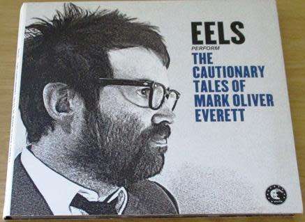EELS The Cautionary Tales of Mark Oliver Everett [Shelf G x 31]