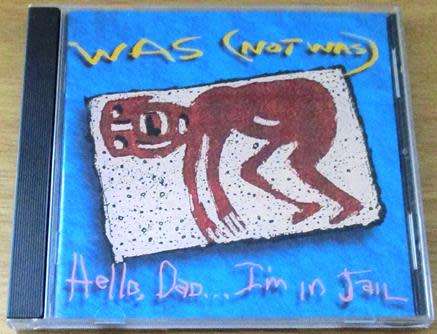 WAS (NOT WAS) Hello, Dad I'm in Jail (Best of) CD [Shelf G Box 2]