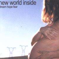 NEW WORLD INSIDE - DREAM HOPE FEAR