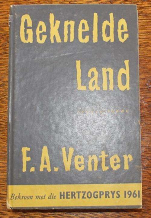 GEKNELDE LAND - F A VENTER, 4DE UITGAWE 1961