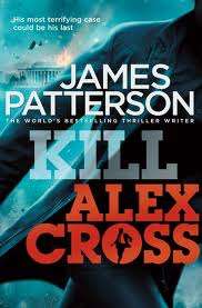 Kill Alex Cross - By James Patterson