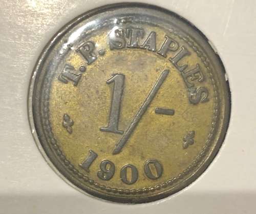 1900, TP Staples 1/- Token (Ref: page 260, 574F Herns Catalogue)
