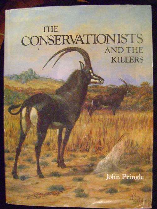 FIRST EDITION!! The Conservationists and the Killers - John Pringle