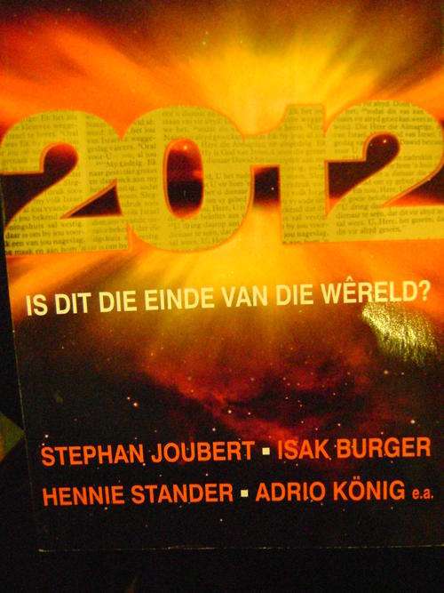 2012 Is dit die einde van die Wereld? Joubert, Burger, Stander & Konig