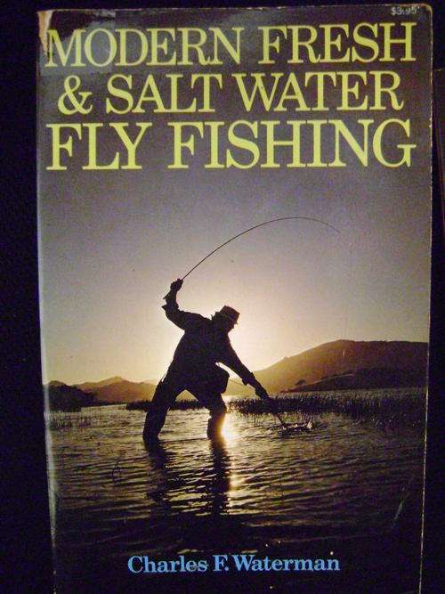 Modern Fresh & Salt Water Fly Fishing - Charles F. Waterman