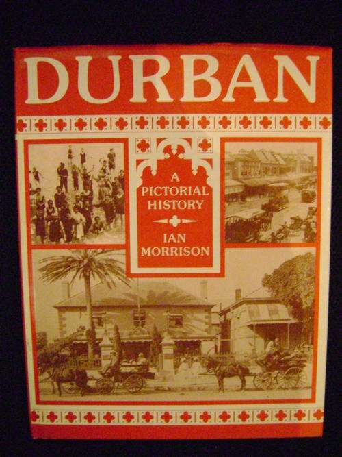 Durban A Pictorial History - Ian Morrison