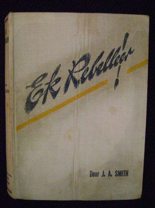 Geteken!! Ek Rebelleer! J.A. Smith