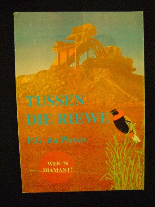 EERSTE UITGAWE!! Tussen die Riewe - P.G. du Plessis