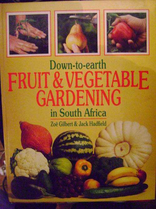 Down-to-Earth FRUIT and VEGETABLE Gardening in South Africa - Zoe Gilbert & Jack Hadfield