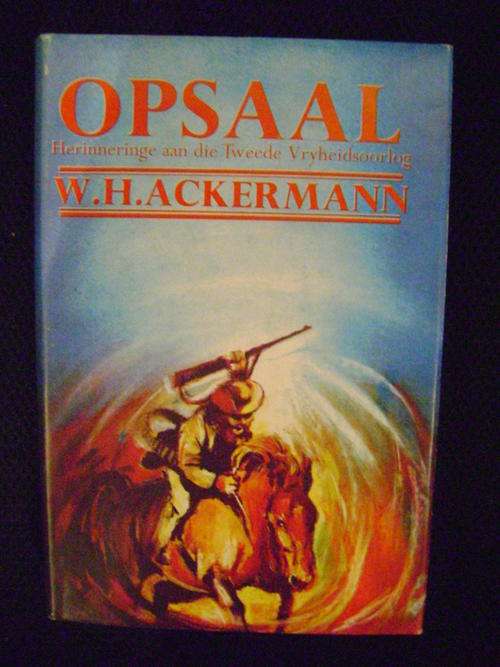 OPSAAL Herinneringe aan die Tweede Vryheidsoorlog - W.H. Ackermann