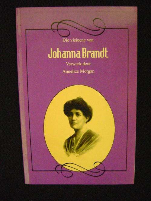 Die visioene van Johanna Brandt - Verwerk deur Annelize Morgan
