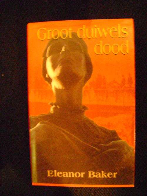 'n Verhaal uit die Anglo-Boereoorlog!! Groot Duiwels Dood - Eleanor Baker