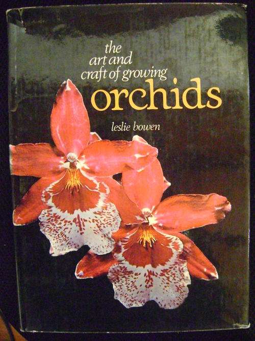 The Art and Craft of Growing Orchids - Leslie Bowen