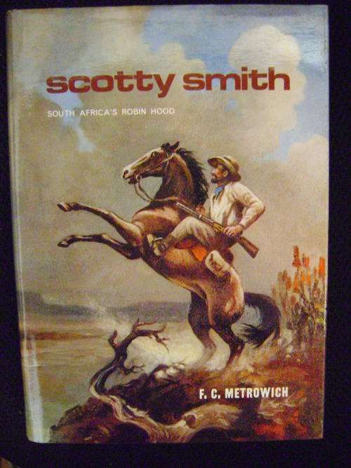 Scotty Smith South Africa's Robin Hood - F.C. Metrowich