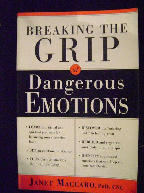 Breaking the GRIP of Dangerous Emotions - Janet Maccaro