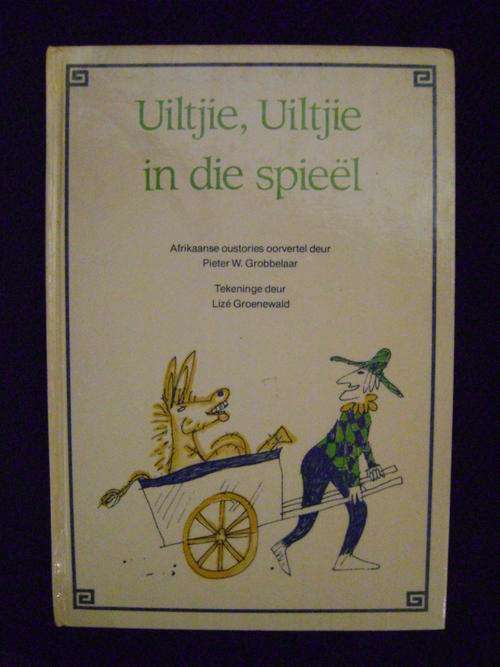 Uiltjie, uiltjie in die spieel  - Pieter W. Grobbelaar