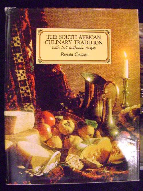 The South African Culinary Tradition - with 167 authentic recipes - Renata Coetzee