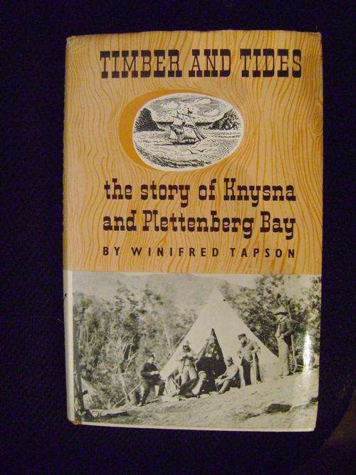 Timber and Tides The Story of Knysna and Plettenberg Bay - Winifred Tapson