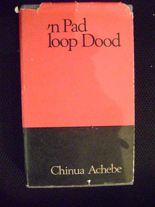 'n Pad loop dood  -  Chinua Achebe (vertaal deur Chris Barnard)