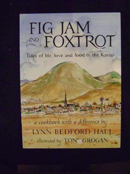 Fig Jam and Foxtrot: Tales of life, love and food in the Karoo -Lynn Bedford Hall - Illustrated by T