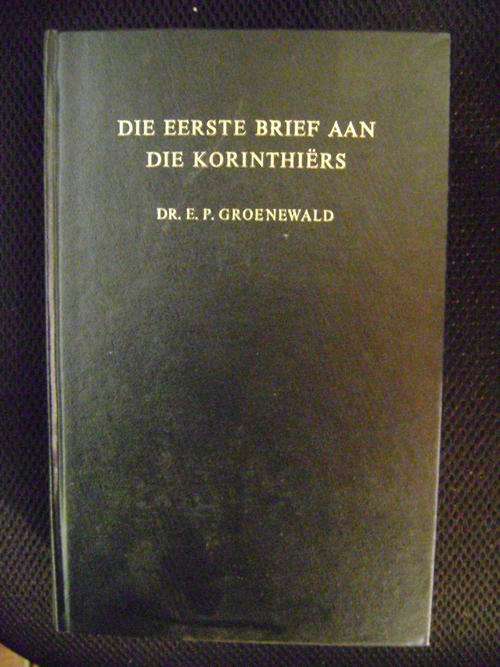 Die Eerste Brief aan die Korinthiers - Dr. E.P. Groenewald