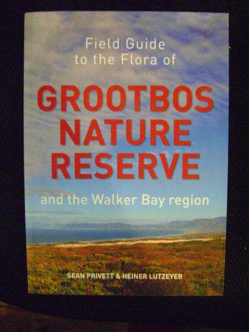 GUIDE TO THE FLORA OF GROOTBOS NATURE RESERVE AND THE WALKER BAY REGION, by Sean Privett and Heiner