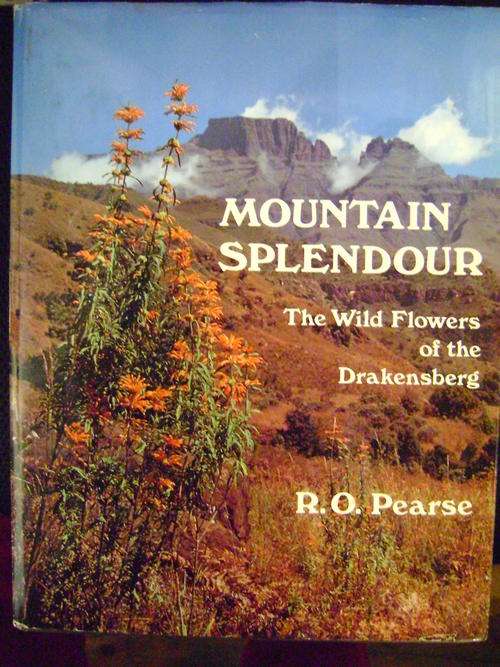 Mountain Splendour, The Wild Flowers of the Drakensberg by R O Pearse