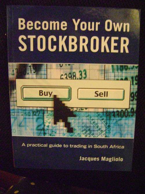 Become Your Own Stockbroker - A Practical Guide to Trading in S.A. - Jacques Magliolo