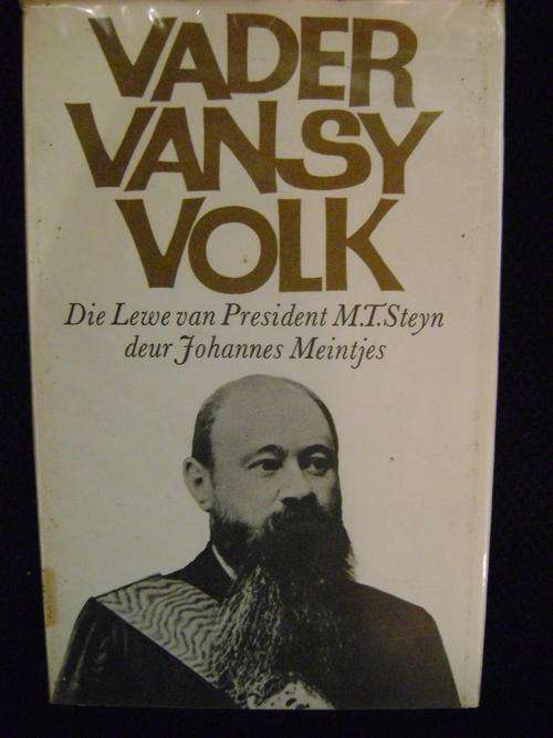 Vader van sy volk: Die lewe van President M T Steyn -Johannes Meintjes