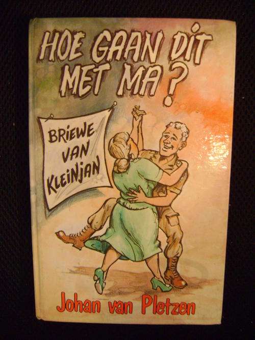 Hoe gaan dit met Ma? Briewe van Kleinjan - Johan van Pletzen