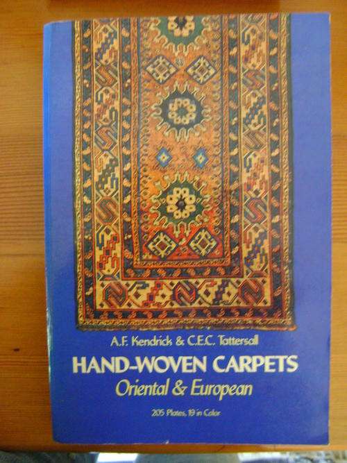 Hand-woven carpets: Oriental and European - A.F. Kendrick and C.E.C.Tattersall