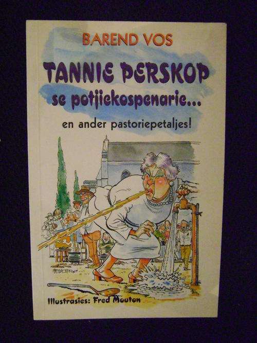 Tannie Perskop se potjiekospenarie en ander pastoriepetaljes! - Barend Vos -Illustrasies Fred Mouton