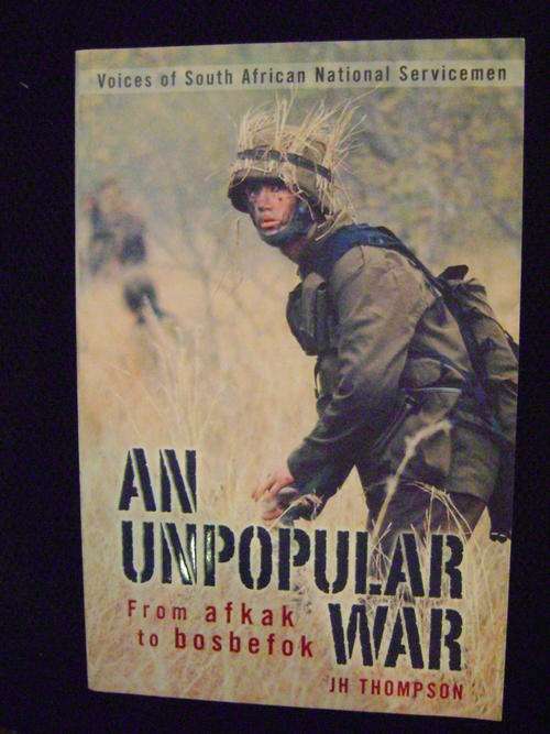 An Unpopular War: From Afkak Tot Bosbefok - JH Thompson