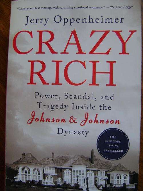 Crazy Rich Power, Scandal, and Tragedy Inside the Johnson & Johnson Dynasty - Jerry Oppenheimer