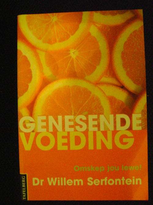 GENESENDE VOEDING. Omskep jou lewe. Dr Willem Serfontein