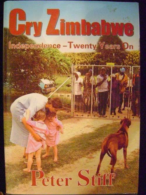 Cry Zimbabwe: Independence - Twenty Years On - Peter Stiff