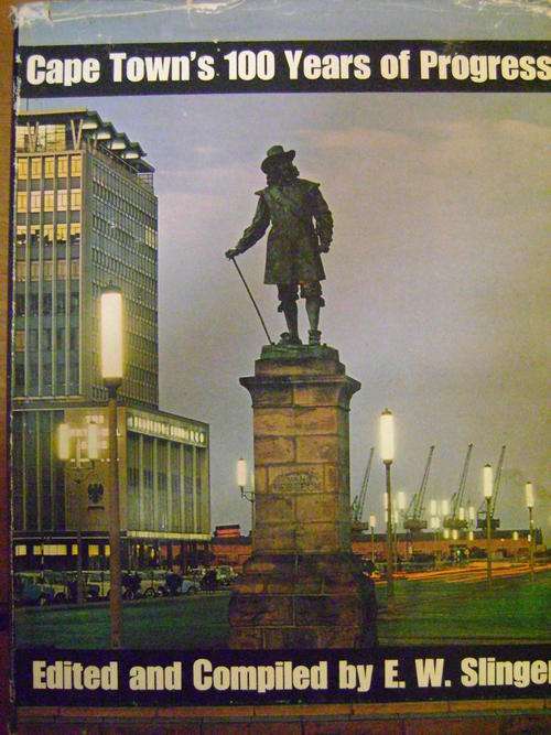 Cape Town's 100 Years of progress - E.W. Slinger