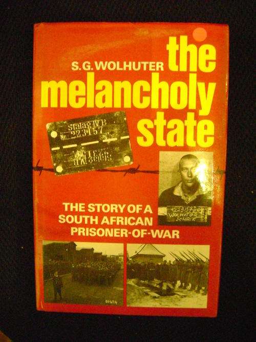 The Melancholy State - The Story of a South African Prisoner of War By: S. G. Wolhuter
