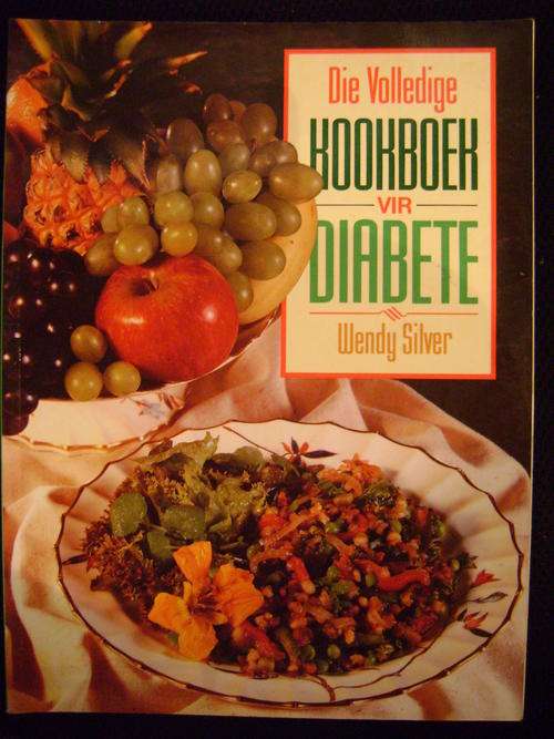 Die volledige Kookboek vir Diabete - Wendy Silver