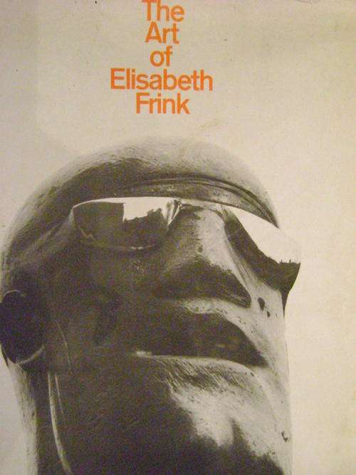 The Art of Elisabeth Frink Frink, Elisabeth (introduced by Edwin Mullins)