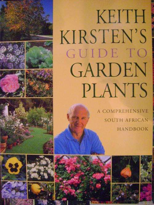 Keith Kirsten's Guide to Garden Plants - A Comprehensive South African Handbook