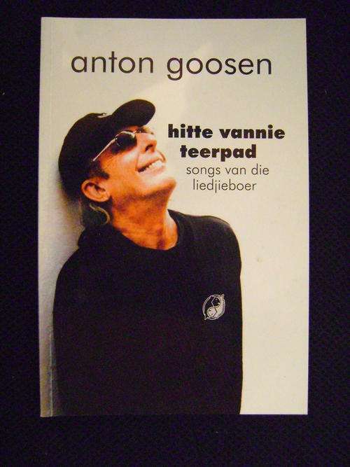 Anton Goosen - Hitte vannie teerpad, songs van die liedjieboer