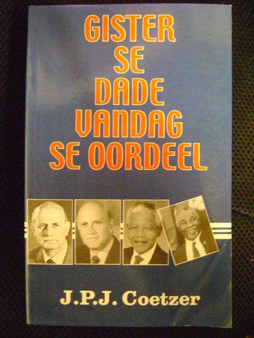 Gister se Dade vandag se Oordeel - J.P.J. Coetzer
